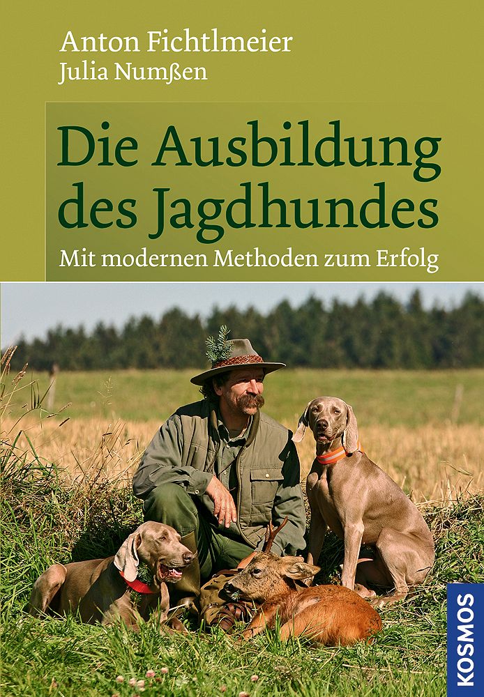 Kosmos Die Ausbildung des Jagdhundes, Anton Fichtlmeier